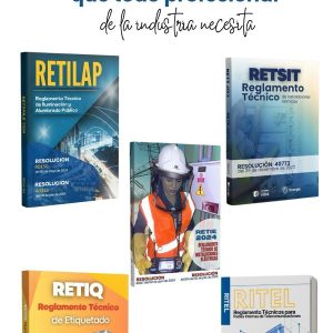 COMBO DE REGLAMENTOS TÉCNICOS (RETIE - RETILAP - RITEL - RETIQ - RETSIT)